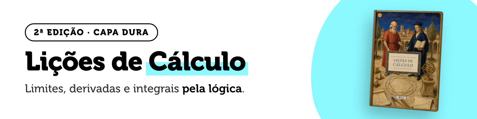 Lições de Cálculo, 2ª edição em capa dura — limites, derivadas e integrais pela lógica