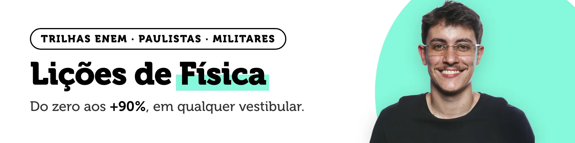 Lições de Física, trilhas para ENEM, paulistas e militares — do zero aos +90%, em qualquer vestibular